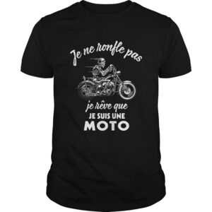 Je Ne Ronfle Pas Je Rve Que Je Suis Une Moto Shirt